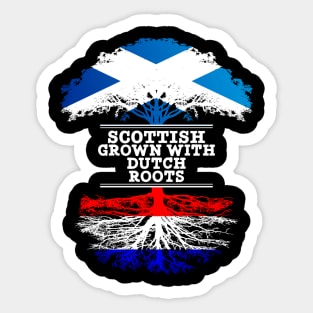 Scottish Grown With Dutch Roots - Gift for Dutch With Roots From Netherlands Sticker